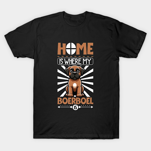 Home is with my Boerboel T-Shirt by Modern Medieval Design